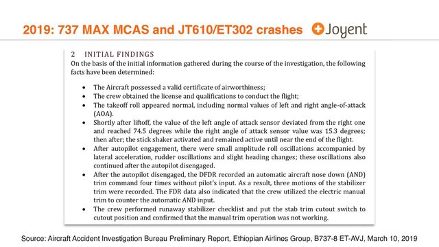 2019: 737 MAX MCAS and JT610/ET302 crashes
Source: Aircraft Accident Investigation Bureau Preliminary Report, Ethiopian Airlines Group, B737-8 ET-AVJ, March 10, 2019
