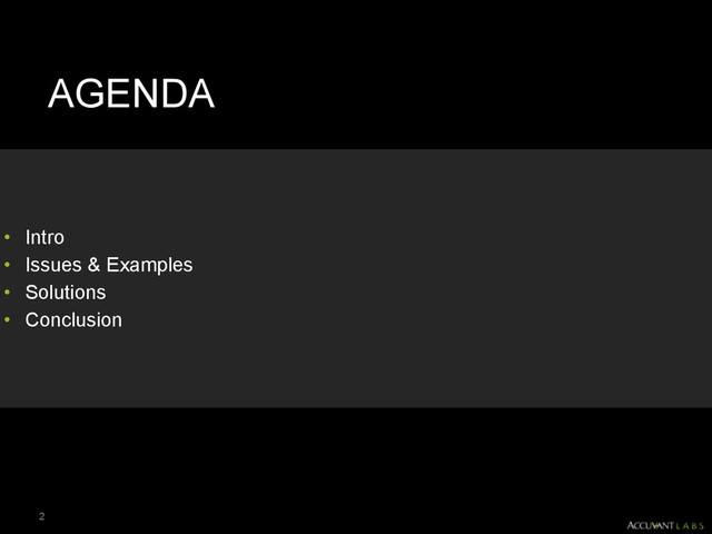 AGENDA
• Intro
• Issues & Examples
• Solutions
• Conclusion
2
