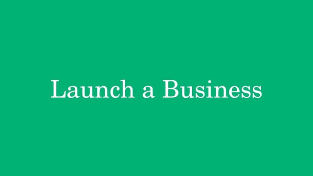Launch a Business
