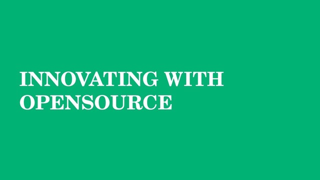 INNOVATING WITH
OPENSOURCE
