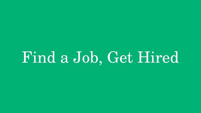 Find a Job, Get Hired
