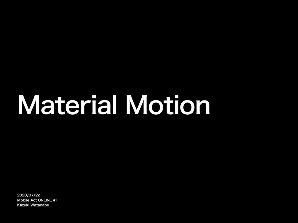 Material Motion