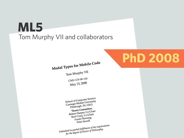 ML5
Tom Murphy VII and collaborators
PhD 2008
