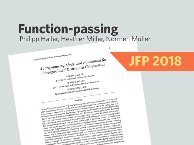 Function-passing
Philipp Haller, Heather Miller, Normen Müller
JFP 2018
