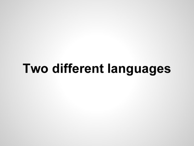 Two different languages
