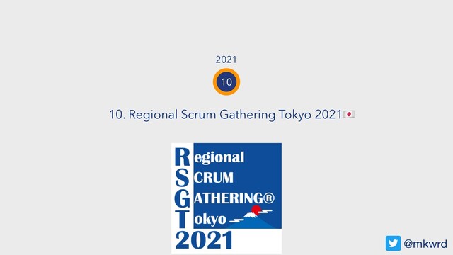 1
10. Regional Scrum Gathering Tokyo 2021
@mkwrd
10
2021
