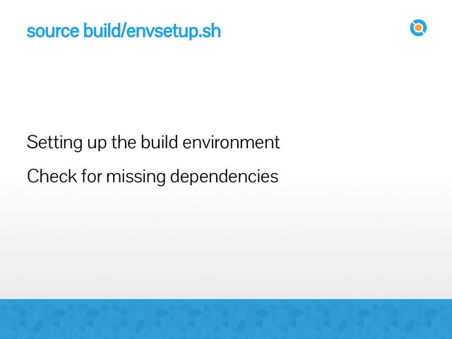 source build/envsetup.sh
Setting up the build environment
Check for missing dependencies
