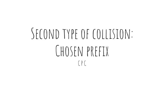 Second type of collision:
Chosen preﬁx
C P C
