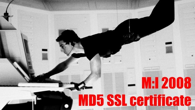 M:I 2008
MD5 SSL certificate
