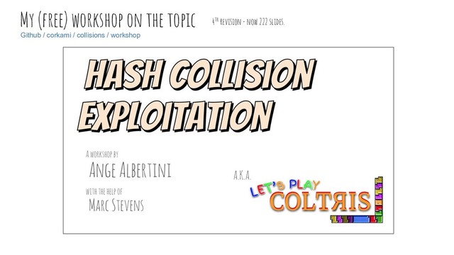 My (free) workshop on the topic
Github / corkami / collisions / workshop
4th revision - now 222 slides.
