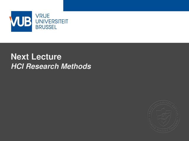 2 December 2005
Next Lecture
HCI Research Methods

