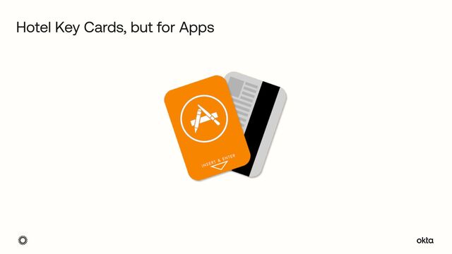 Hotel Key Cards, but for Apps
