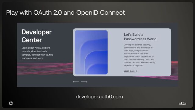 Play with OAuth 2.0 and OpenID Connect
developer.auth0.com

