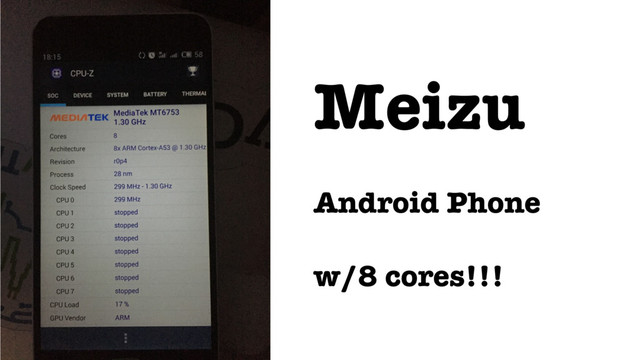 Meizu
Android Phone
w/8 cores!!!

