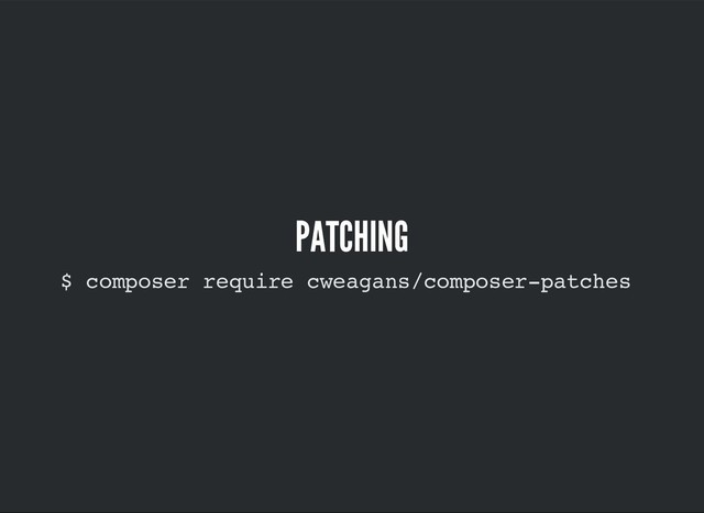 $ composer require cweagans/composer-patches
PATCHING
