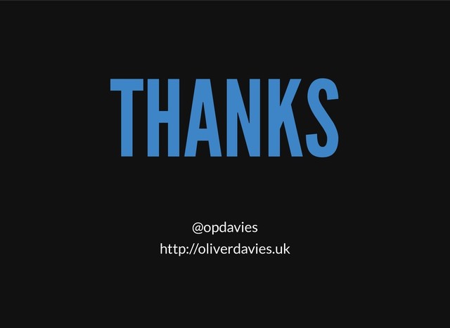 THANKS
@opdavies
http://oliverdavies.uk

