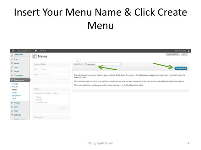 Insert Your Menu Name & Click Create
Menu
3
http://wpslides.net
