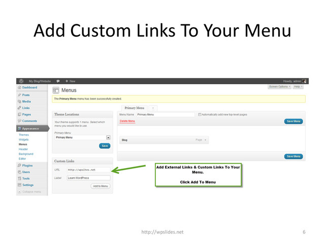 Add Custom Links To Your Menu
6
http://wpslides.net
