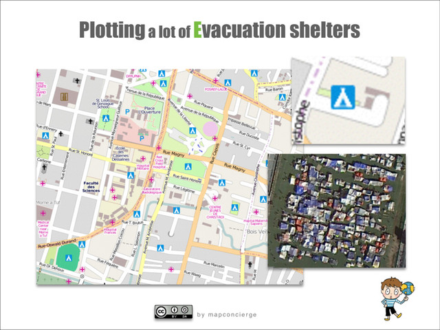 b y m a p c o n c i e r g e
b y m a p c o n c i e r g e
Plotting a lot of Evacuation shelters

