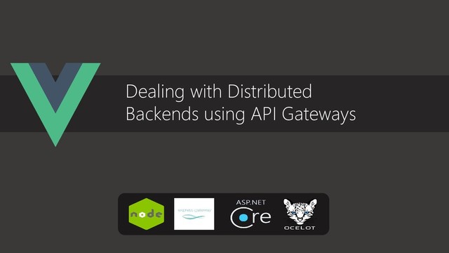 Dealing with Distributed
Backends using API Gateways
