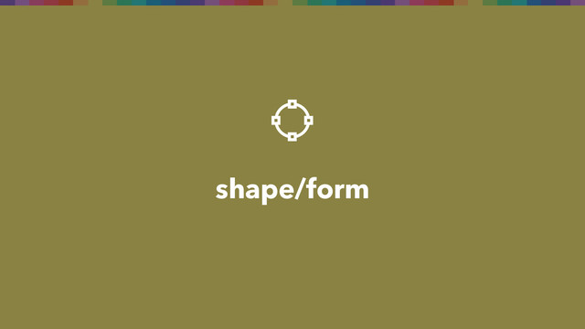 shape/form
