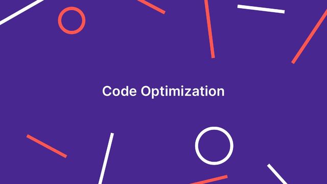 Code Optimization
