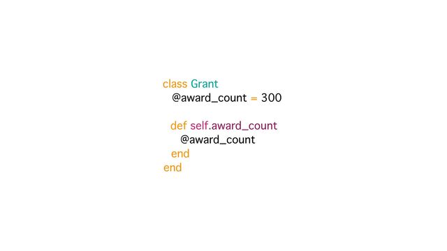 class Grant
@award_count = 300
def self.award_count
@award_count
end
end
