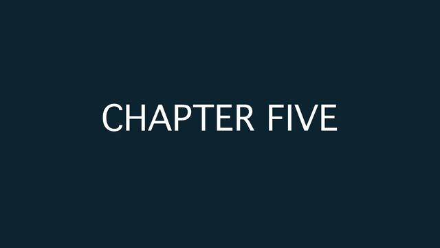 CHAPTER FIVE
