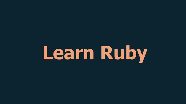 Learn Ruby
