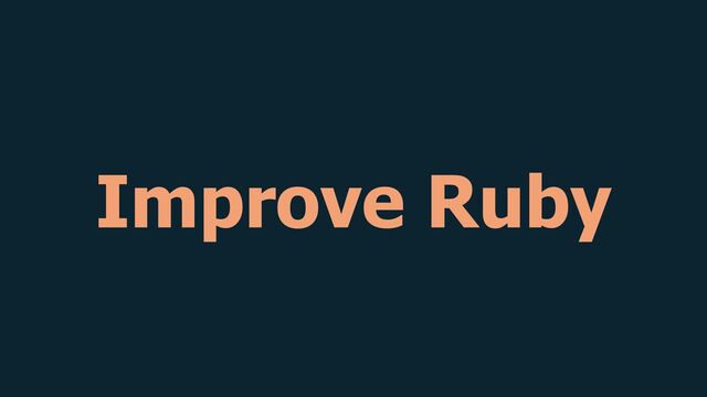 Improve Ruby
