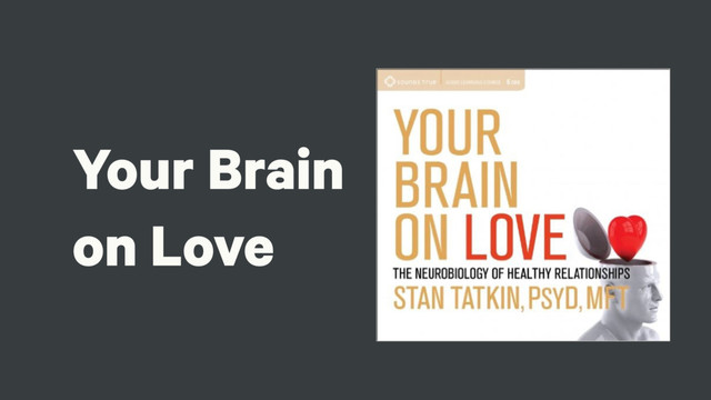 Your Brain
on Love
