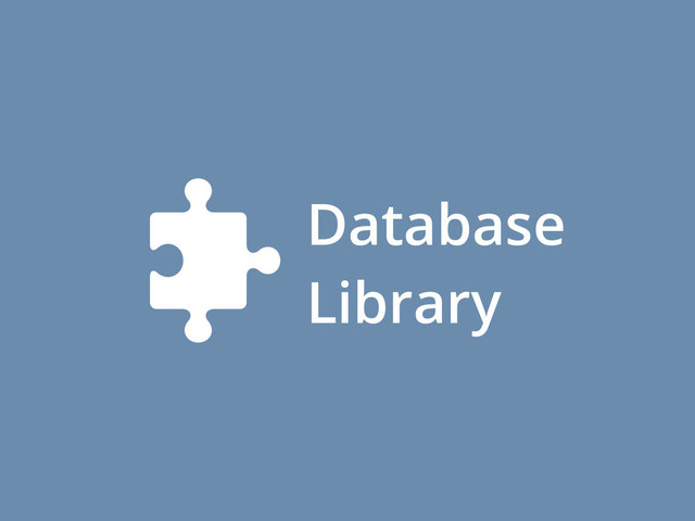 Database
Library
