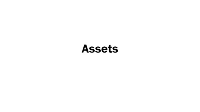 Assets
