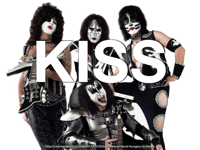KISS
http://chamaeleontour.com/2014/02/25/kiss-forever-band-hungary-in-melle/
