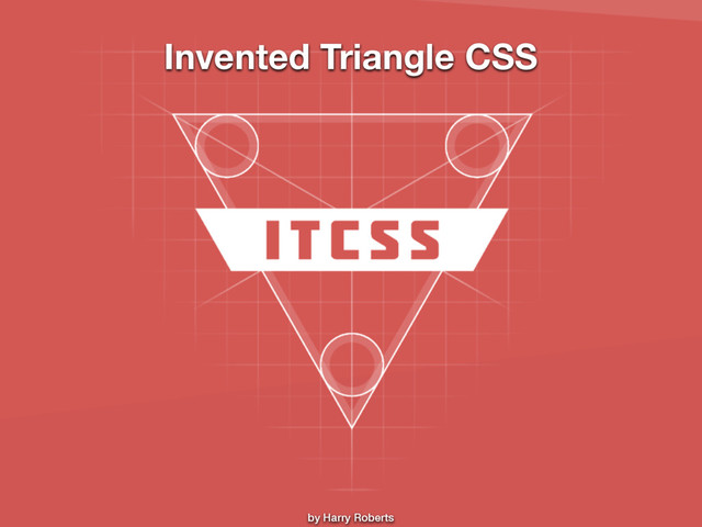 by Harry Roberts
Invented Triangle CSS
