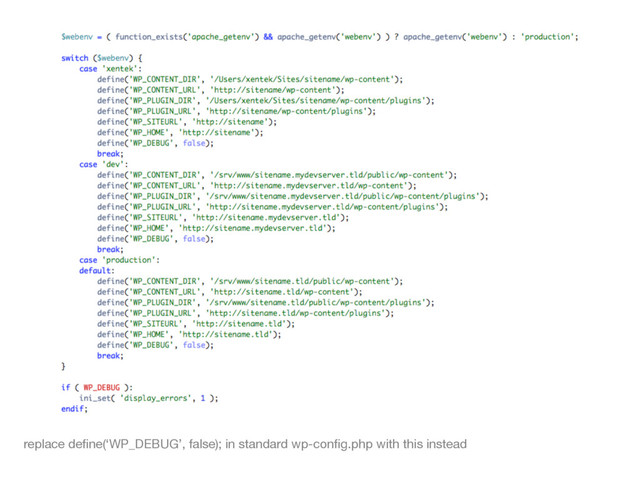 replace deﬁne(‘WP_DEBUG’, false); in standard wp-conﬁg.php with this instead
