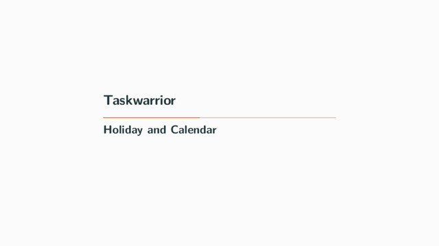 Taskwarrior
Holiday and Calendar
