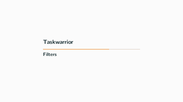 Taskwarrior
Filters
