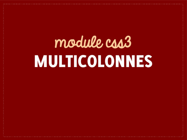 module css3
MULTICOLONNES

