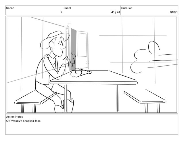 Scene
2
Panel
41 / 41
Duration
01 00
Action Notes
Off Woodyʼs shocked face.
