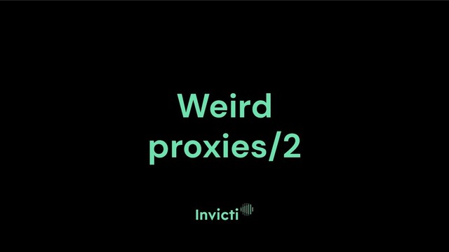 Weird
proxies/2
