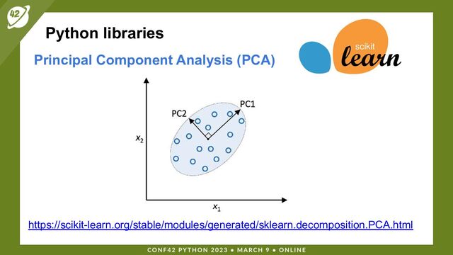Python libraries
Principal Component Analysis (PCA)
https://scikit-learn.org/stable/modules/generated/sklearn.decomposition.PCA.html
