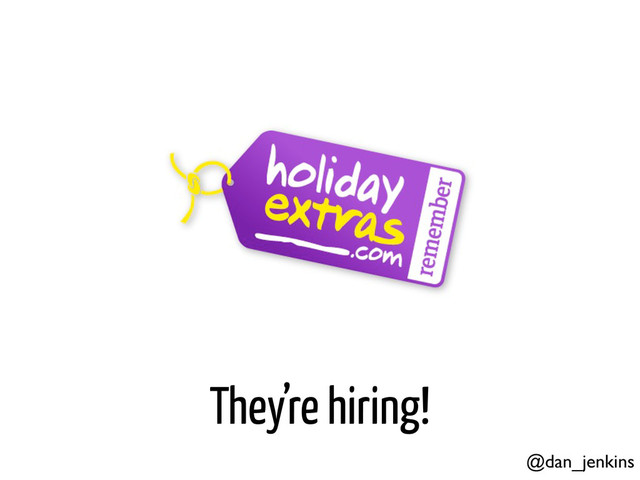 They’re hiring!
@dan_jenkins
