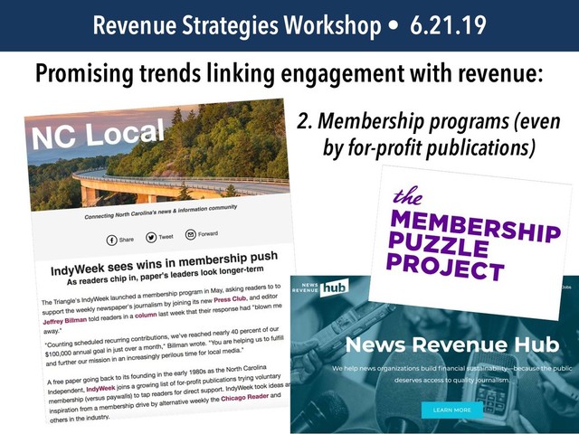 JEM 499 • @jbatsell • 10.7.14
Revenue Strategies Workshop • 6.21.19
Promising trends linking engagement with revenue:
2. Membership programs (even
by for-profit publications)
