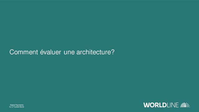 Comment évaluer une architecture?
