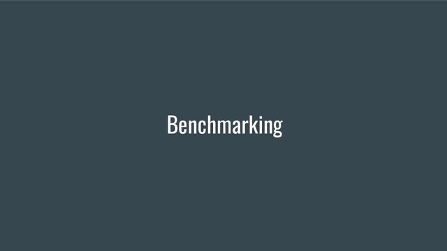 Benchmarking
