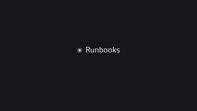 ๏ Runbooks
