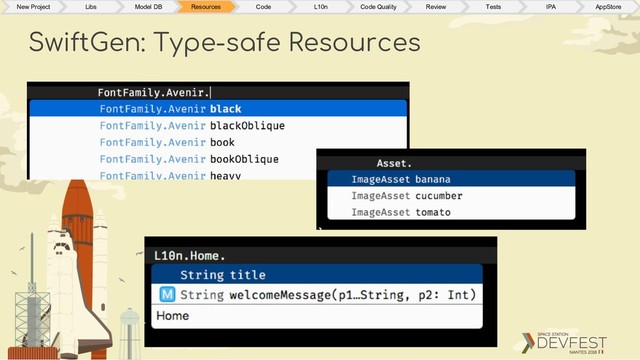 SwiftGen: Type-safe Resources
New Project Libs Model DB Resources Code L10n Code Quality Review Tests IPA AppStore

