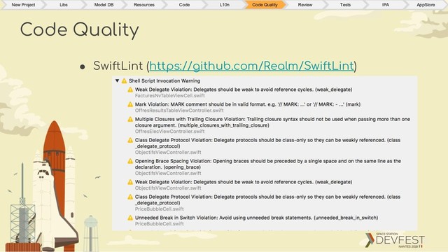 Code Quality
New Project Libs Model DB Resources Code L10n Code Quality Review Tests IPA AppStore
● SwiftLint (https://github.com/Realm/SwiftLint)
