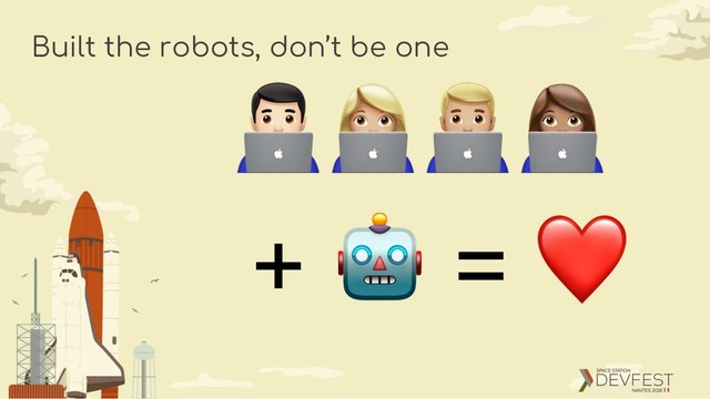 Built the robots, don’t be one
+ ! = ❤
#$%&
